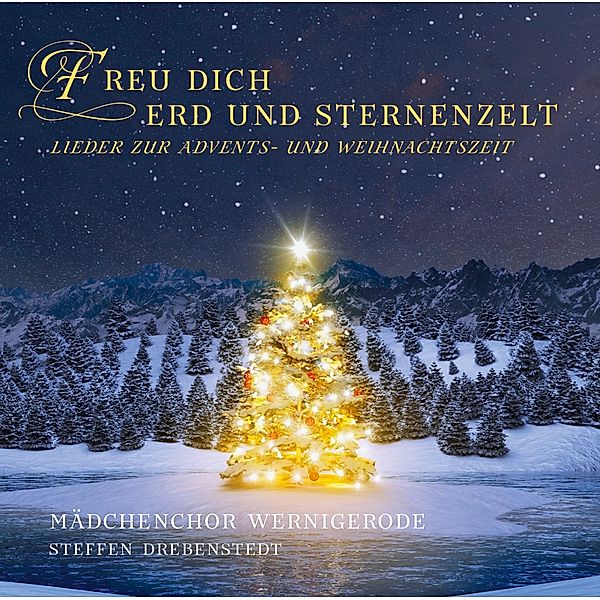 Freu Dich, Erd und Sternenzelt - Lieder zur Weihnacht, Mädchenchor Wernigerode