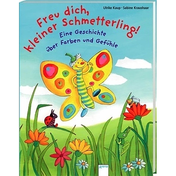 Freu dich, kleiner Schmetterling!, Ulrike Kaup, Sabine Kraushaar