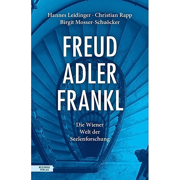 Freud - Adler - Frankl, Hannes Leidinger, Christian Rapp, Birgit Mosser-Schuöcker