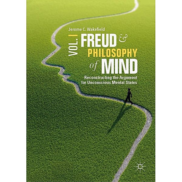 Freud and Philosophy of Mind, Volume 1 / Progress in Mathematics, Jerome C. Wakefield
