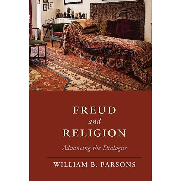 Freud and Religion / Cambridge Studies in Religion, Philosophy, and Society, William B. Parsons