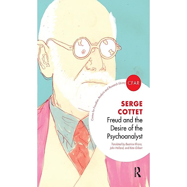 Freud and the Desire of the Psychoanalyst, Serge Cottet