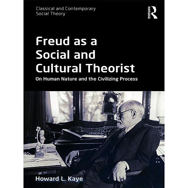 Freud as a Social and Cultural Theorist, Howard L. Kaye