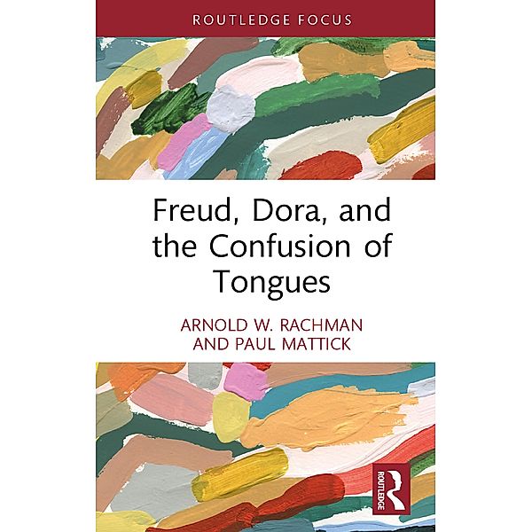Freud, Dora, and the Confusion of Tongues, Arnold W. Rachman, Paul Mattick
