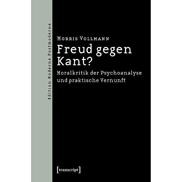 Freud gegen Kant? / Edition Moderne Postmoderne, Morris Vollmann