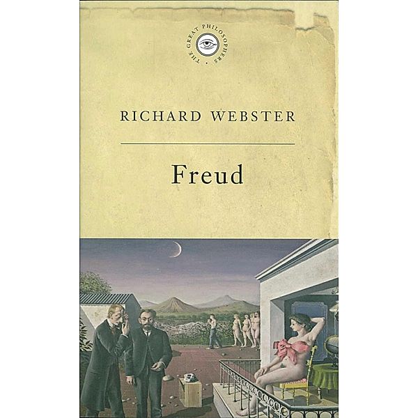 Freud / GREAT PHILOSOPHERS, Richard Webster