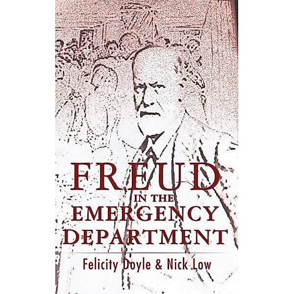 Freud In The Emergency Department, Felicity Doyle, Nick Low