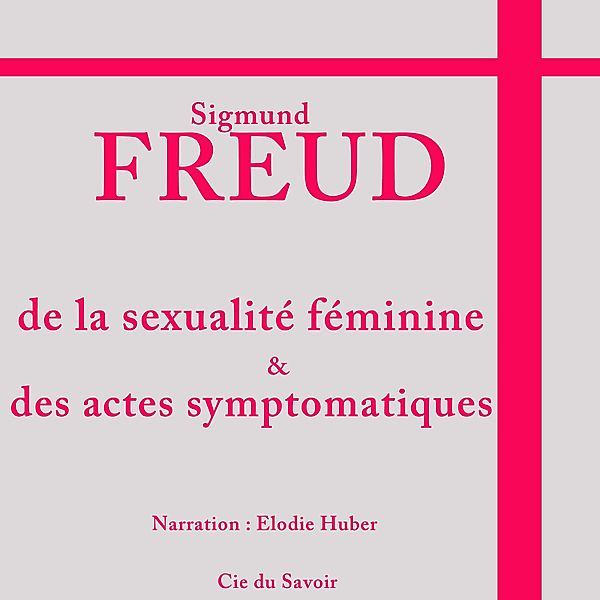 Freud : la sexualité féminine, Sigmund Freud