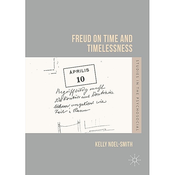 Freud on Time and Timelessness / Studies in the Psychosocial, Kelly Noel-Smith