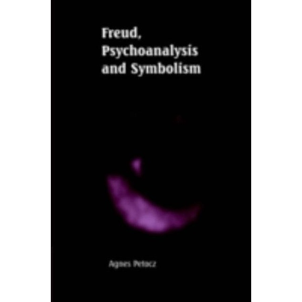 Freud, Psychoanalysis and Symbolism, Agnes Petocz