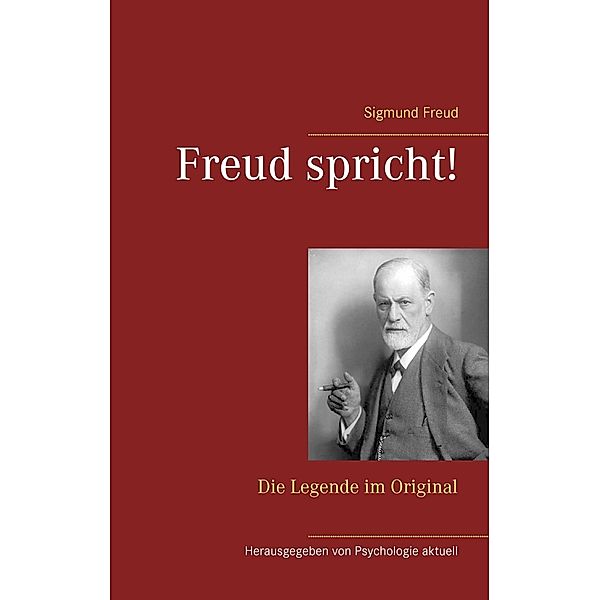 Freud, S: Freud spricht!, Sigmund Freud