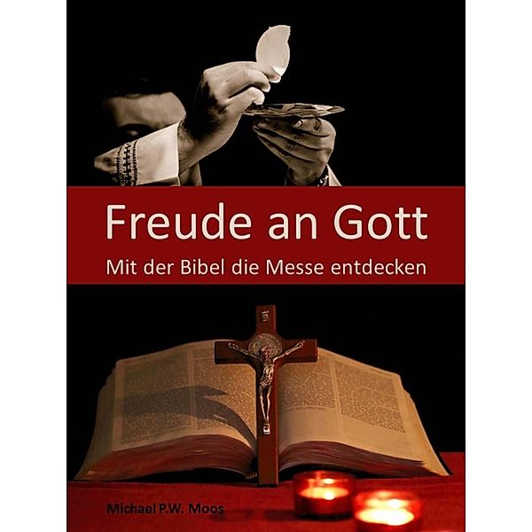 Freude an Gott, Michael P. W. Moos