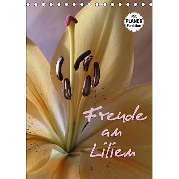 Freude an Lilien (Tischkalender 2016 DIN A5 hoch), Gisela Kruse