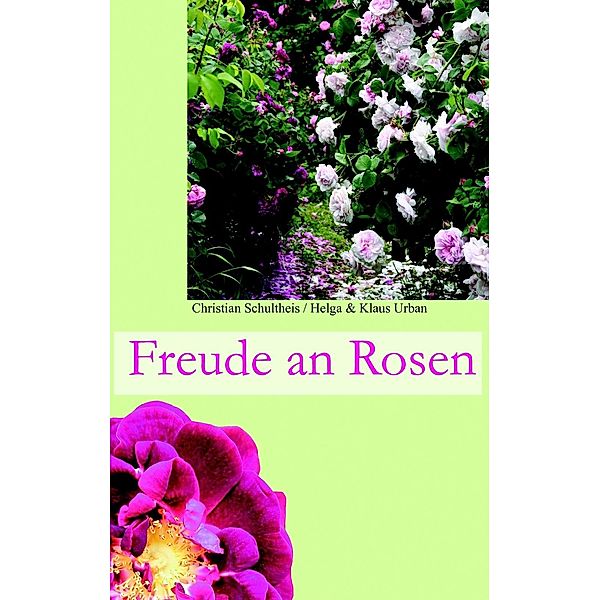 Freude an Rosen, Christian Schultheis, Klaus Urban, Helga Urban