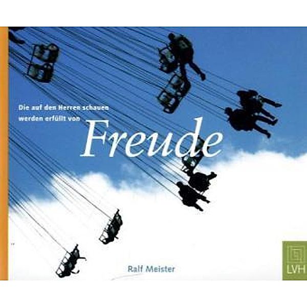 Freude - Die auf den Herren schauen werden erfüllt von Freude, Ralf Meister