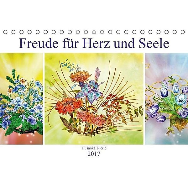 Freude für Herz und Seele (Tischkalender 2017 DIN A5 quer), Dusanka Djeric