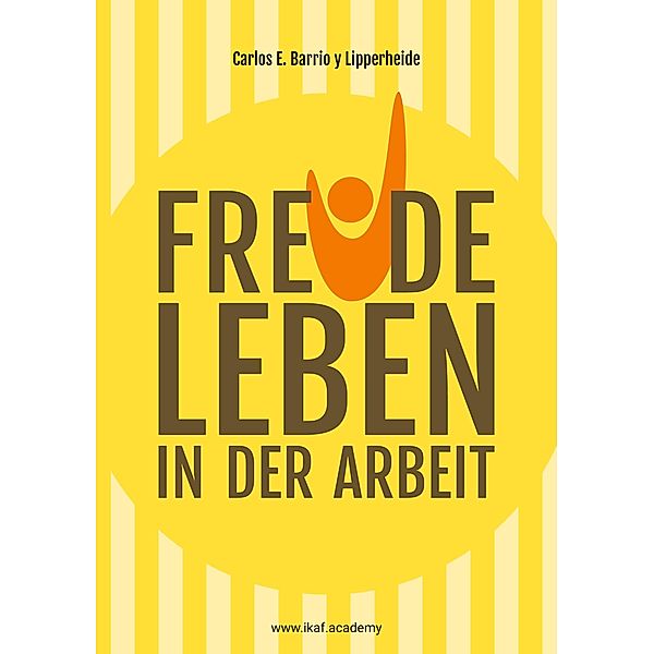 Freude leben in der Arbeit, Carlos E. Barrio y Lipperheide