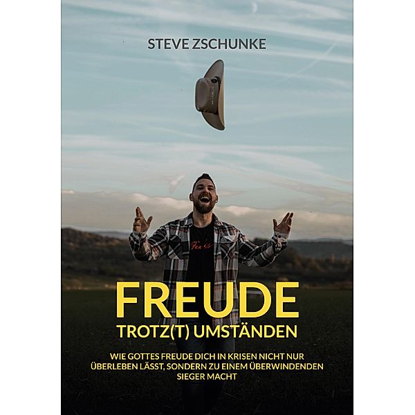 Freude trotz(t) Umständen, Steve Zschunke