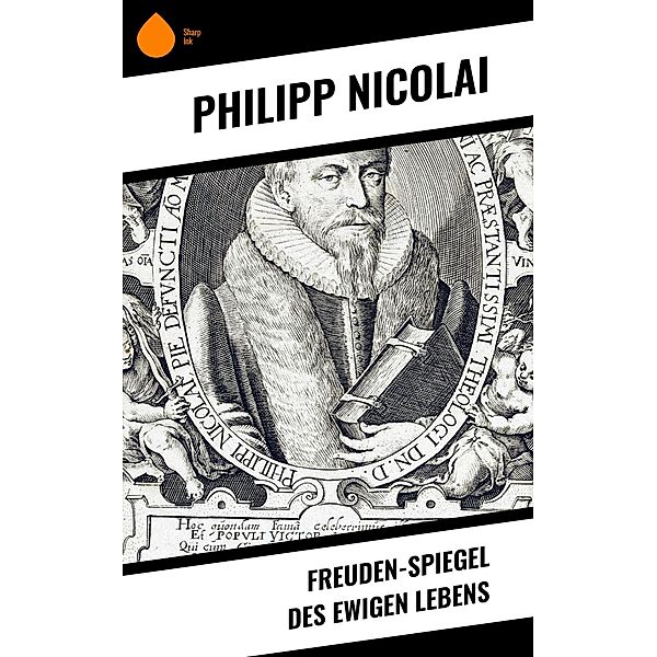Freuden-Spiegel des ewigen Lebens, Philipp Nicolai