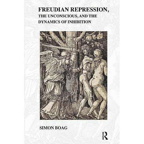Freudian repression, the Unconscious, and the Dynamics of Inhibition, Simon Boag