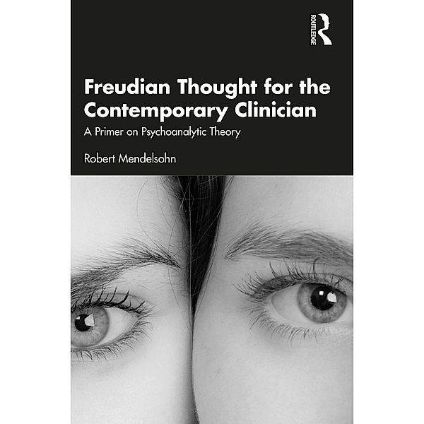 Freudian Thought for the Contemporary Clinician, Robert Mendelsohn