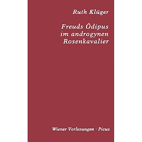 Freuds Ödipus im androgynen Rosenkavalier / Wiener Vorlesungen Bd.163, Ruth Klüger