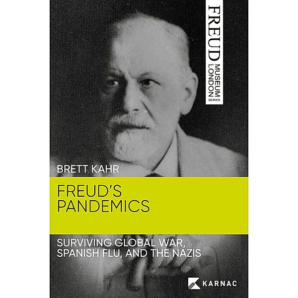Freud's Pandemics / Freud Museum London Series Bd.0, Brett Kahr