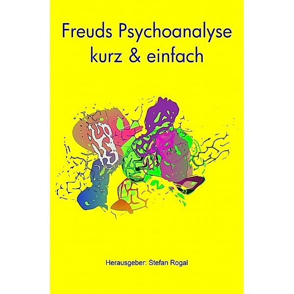 Freuds Psychoanalyse, Stefan Rogal