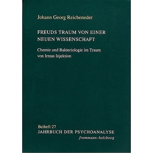 Freuds Traum von einer neuen Wissenschaft, Johann G. Reicheneder