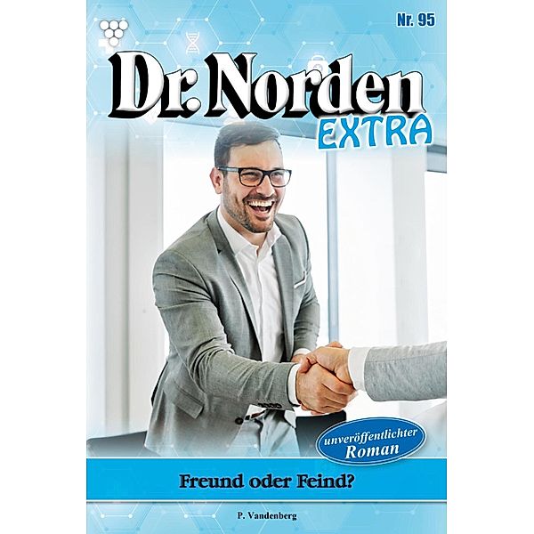 Freund oder Feind? / Dr. Norden Extra Bd.95, Patricia Vandenberg