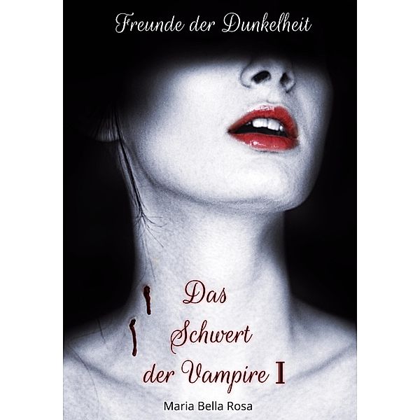 Freunde der Dunkelheit. / Freunde der Dunkelheit, Maria Bella Rosa