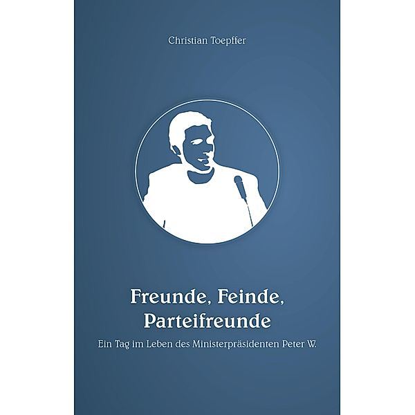 Freunde, Feinde, Parteifreunde, Christian Toepffer