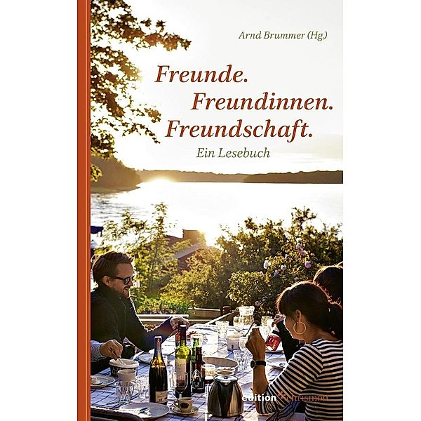 Freunde. Freundinnen. Freundschaft