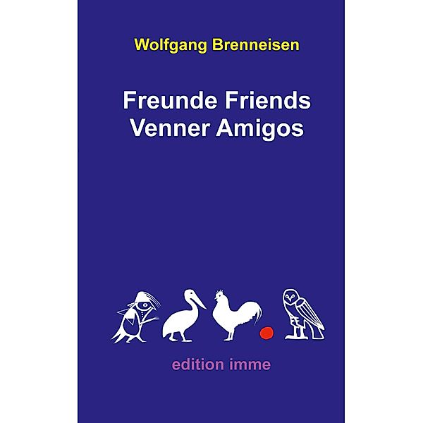 Freunde Friends Venner Amigos, Wolfgang Brenneisen