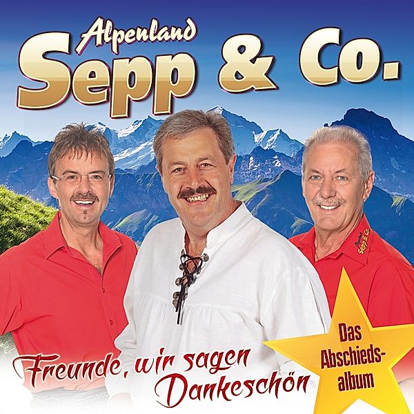 Freunde,Wir Sagen Dankeschön, Alpenland Sepp & Co.