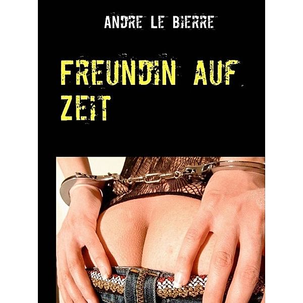 Freundin auf Zeit, Andre Le Bierre