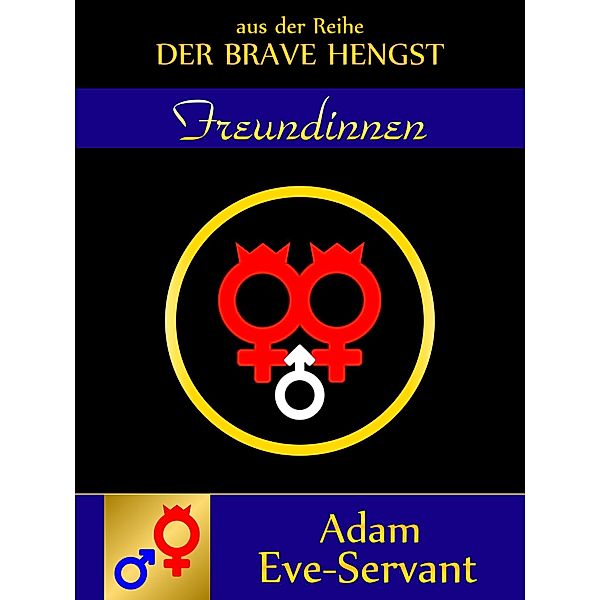 Freundinnen / Der Brave Hengst Bd.3, Adam Eve-Servant