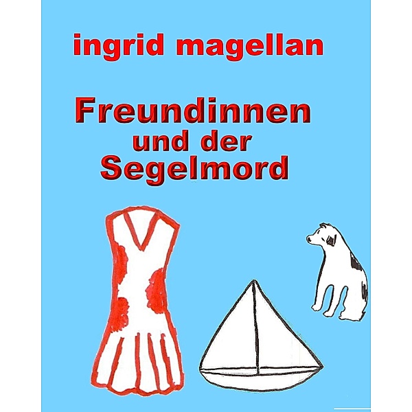 Freundinnen und der Segelmord, Ingrid Magellan