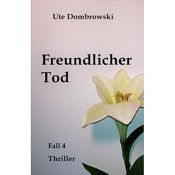 Freundlicher Tod, Ute Dombrowski