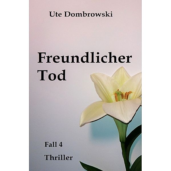 Freundlicher Tod, Ute Dombrowski