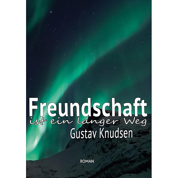 Freundschaft / Die frühen 1980er Jahre - prägend und einprägend Bd.15, Gustav Knudsen