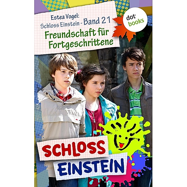 Freundschaft für Fortgeschrittene / Schloss Einstein Bd.21, Schloss Einstein