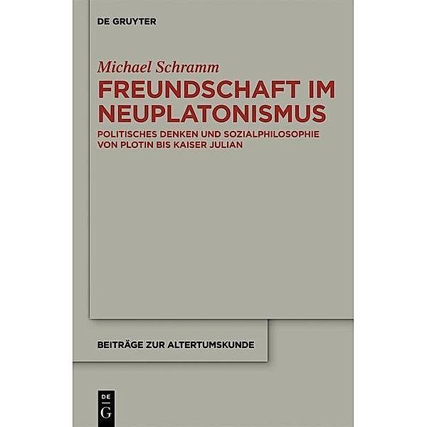 Freundschaft im Neuplatonismus / Beiträge zur Altertumskunde Bd.319, Michael Schramm