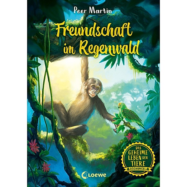 Freundschaft im Regenwald / Das geheime Leben der Tiere - Dschungel Bd.1, Peer Martin