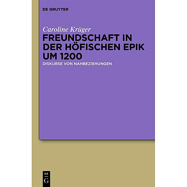 Freundschaft in der höfischen Epik um 1200, Caroline Krüger