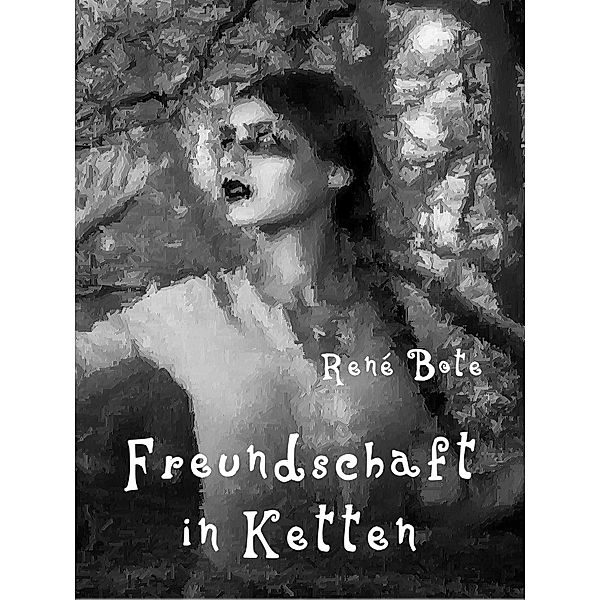 Freundschaft in Ketten, René Bote