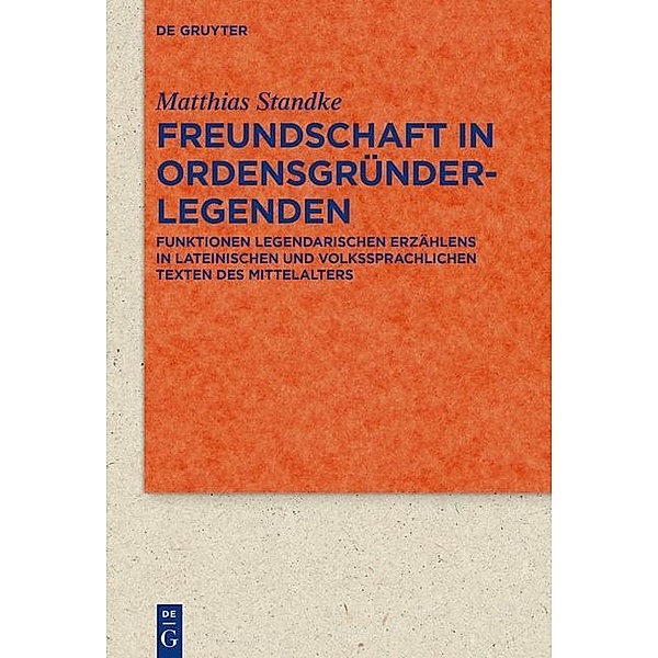 Freundschaft in Ordensgründerlegenden / Quellen und Forschungen zur Literatur- und Kulturgeschichte Bd.91 (325), Matthias Standke