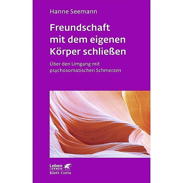 Freundschaft mit dem eigenen Körper schließen (Leben Lernen, Bd. 115), Hanne Seemann