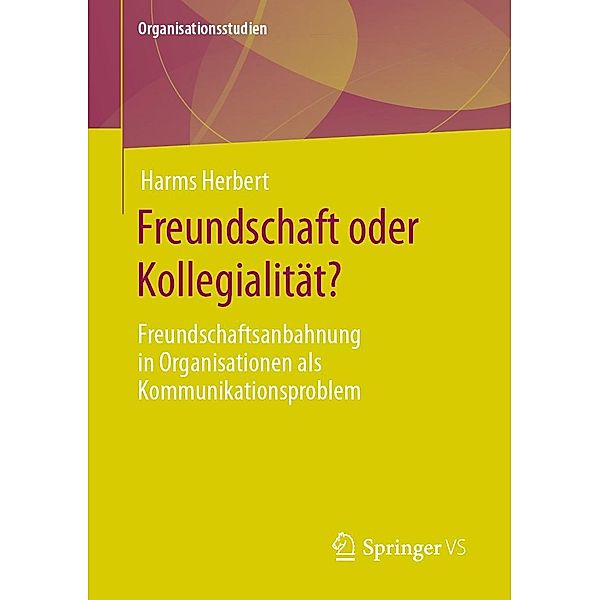 Freundschaft oder Kollegialität? / Organisationsstudien, Harms Herbert