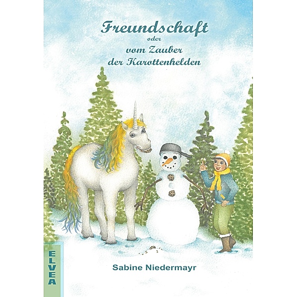 Freundschaft oder vom Zauber der Karottenhelden / Freundschaft Bd.2, Sabine Niedermayr